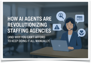 How AI Agents Are Revolutionizing Staffing Agencies